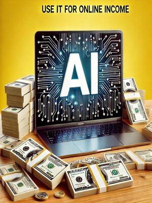 cover image of How to Use AI for Online Income--A Guide